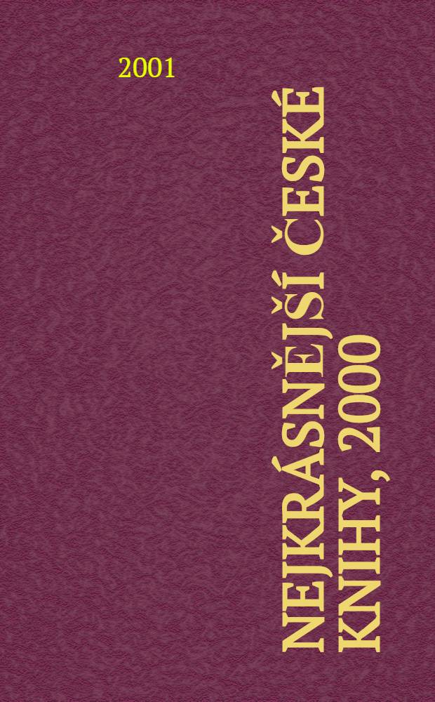 Nejkrásnější české knihy, 2000 = The most beautiful Czech books of 2000 : Katalog = Каталог лучшей чешской книги 2000 г