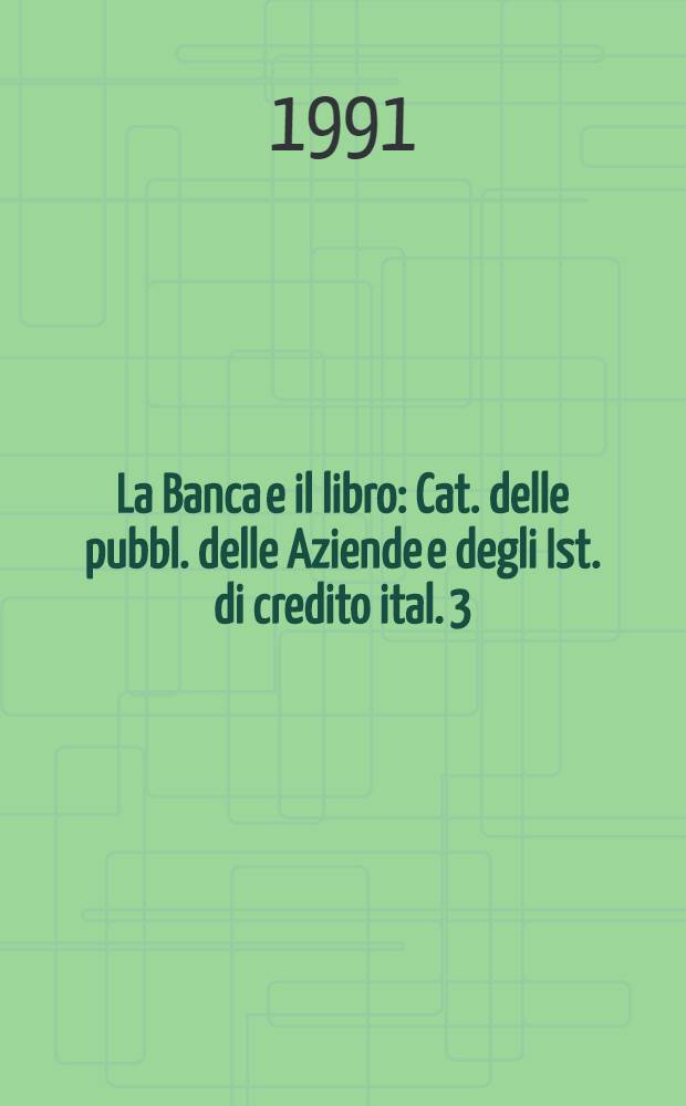 La Banca e il libro : Cat. delle pubbl. delle Aziende e degli Ist. di credito ital. [3 : English translation