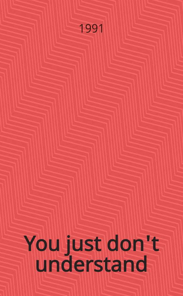 You just don't understand : Women a. men in conversation = Диалог между мужчиной и жениной