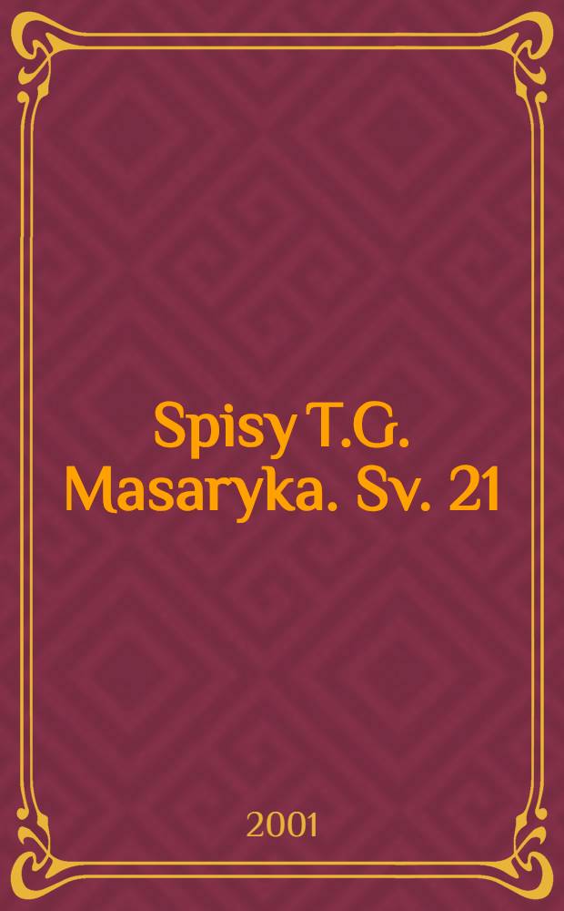 Spisy T.G. Masaryka. Sv. 21 : Parlamentní projevy, 1891-1893 = Томаш Масарик: парламентские выступления, 1891 - 1893