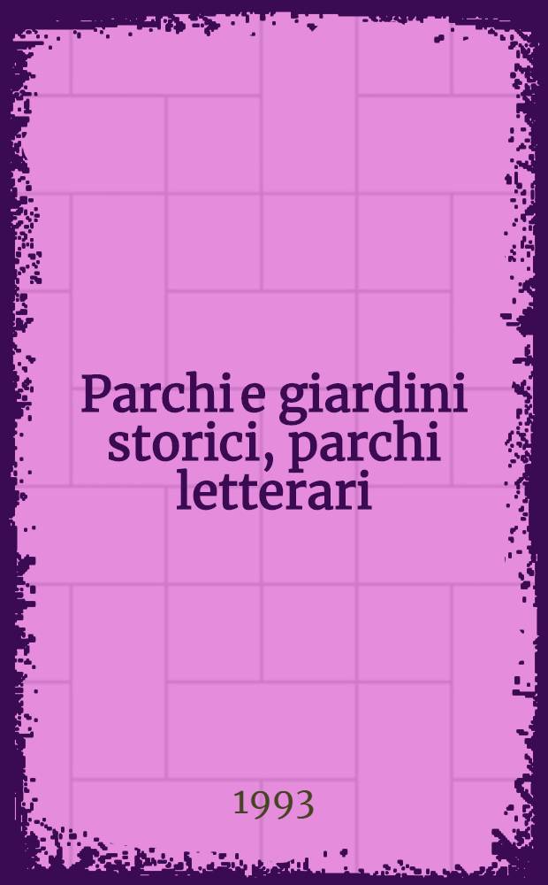 Parchi e giardini storici, parchi letterari : Conoscenza, tutela e valorizzazione Atti del III Convegno (primo intern.) "Paesaggi e giardini del Mediterraneo", Pompei, 4-5-6 giugno [1993. 3 : La tutela = Охрана