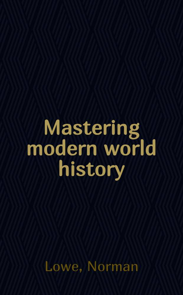 Mastering modern world history = История современного мира