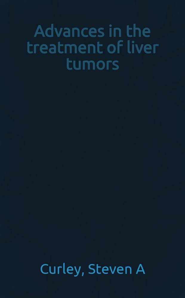 Advances in the treatment of liver tumors = Новое в лечении опухолей печени