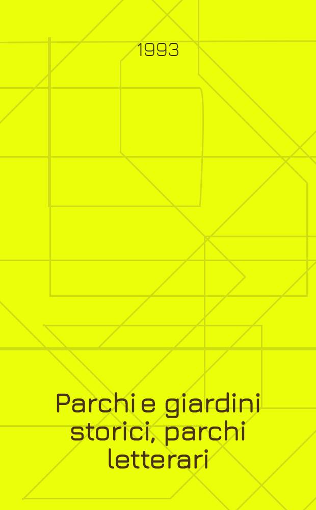 Parchi e giardini storici, parchi letterari : Conoscenza, tutela e valorizzazione : Atti del III Convegno (primo intern.) "Paesaggi e giardini del Mediterraneo", Pompei, 4-5-6 giugno 1993 = Исторические сады и парки и литературные парки. Знакомство, защита и оценка