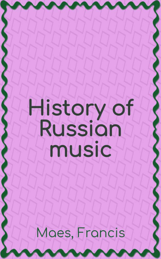 History of Russian music: from Kamarinskaya to Babi Yar = История русской музыки