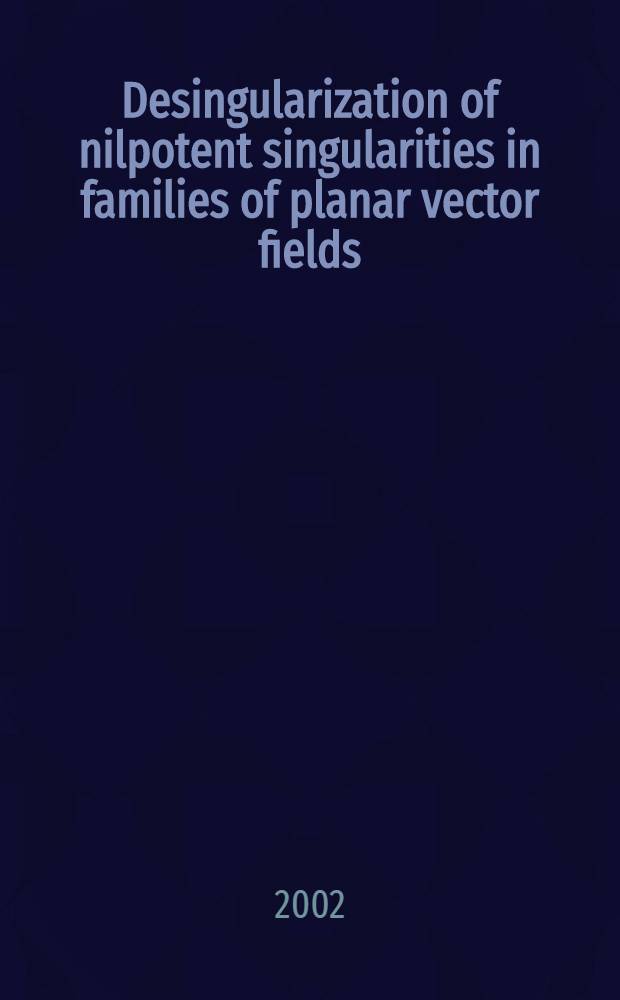 Desingularization of nilpotent singularities in families of planar vector fields