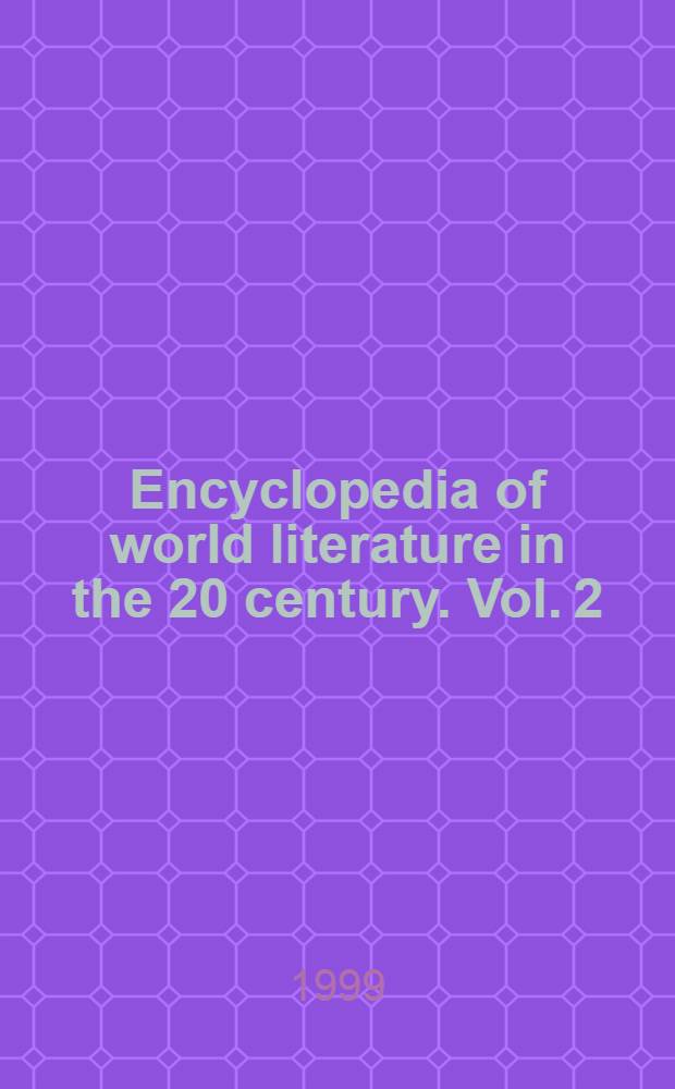 Encyclopedia of world literature in the 20 century. Vol. 2 : E - K