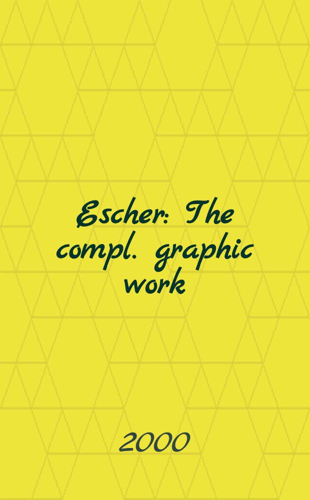 Escher : The compl. graphic work : An album = Эшер: все графические произведения