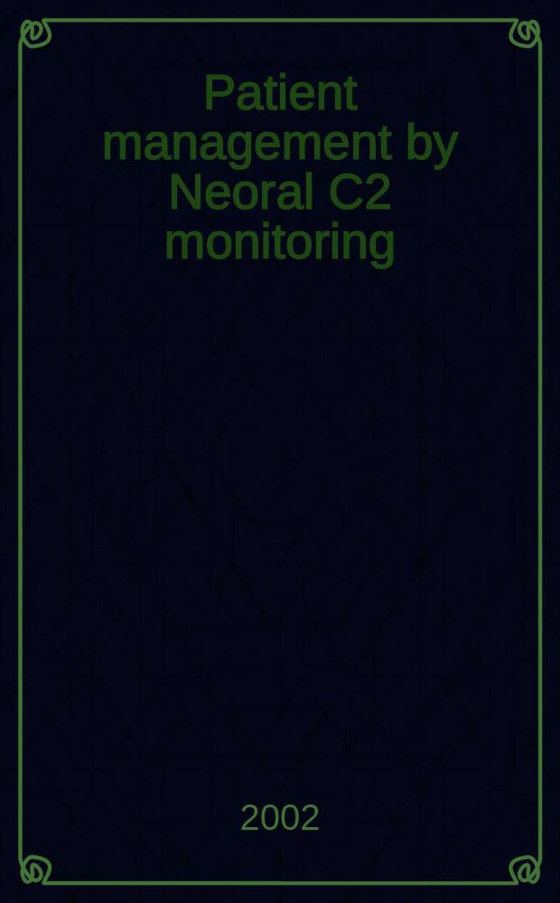 Patient management by Neoral C2 monitoring : From science to practice = Мониторинг лечения пациентов неоралом: от науки к практике