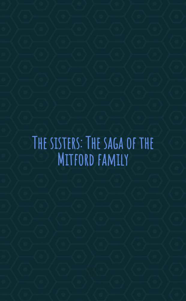 The sisters : The saga of the Mitford family = Cестры:сага о семье Митфорд