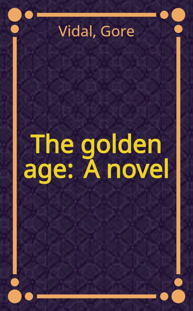 The golden age : A novel