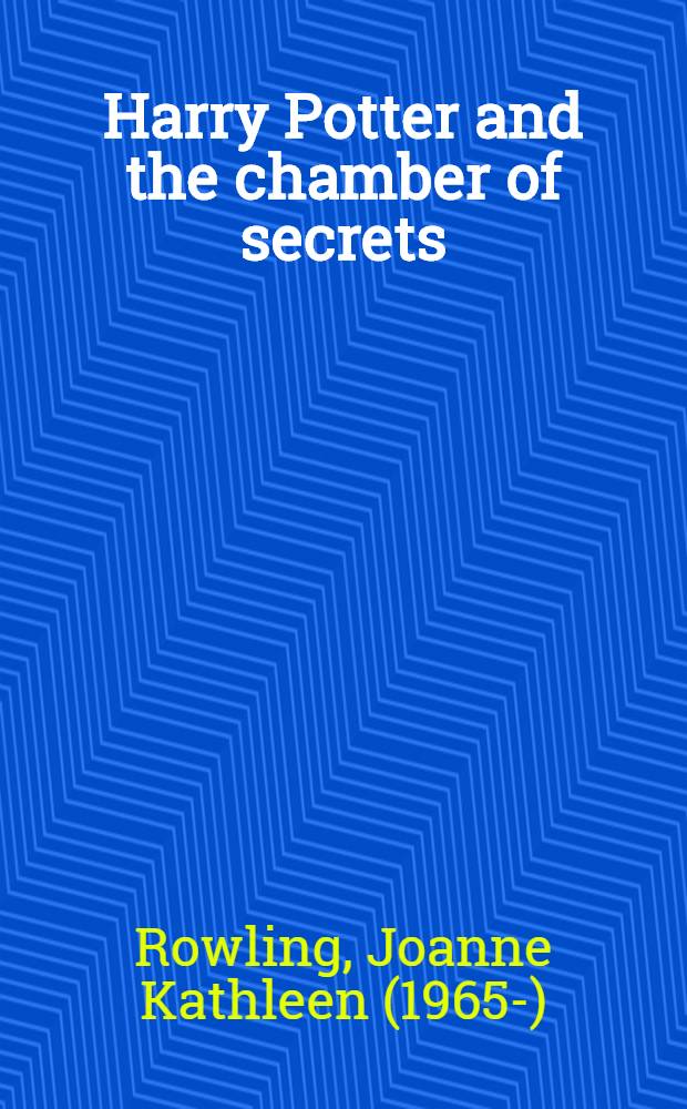 Harry Potter and the chamber of secrets : A novel