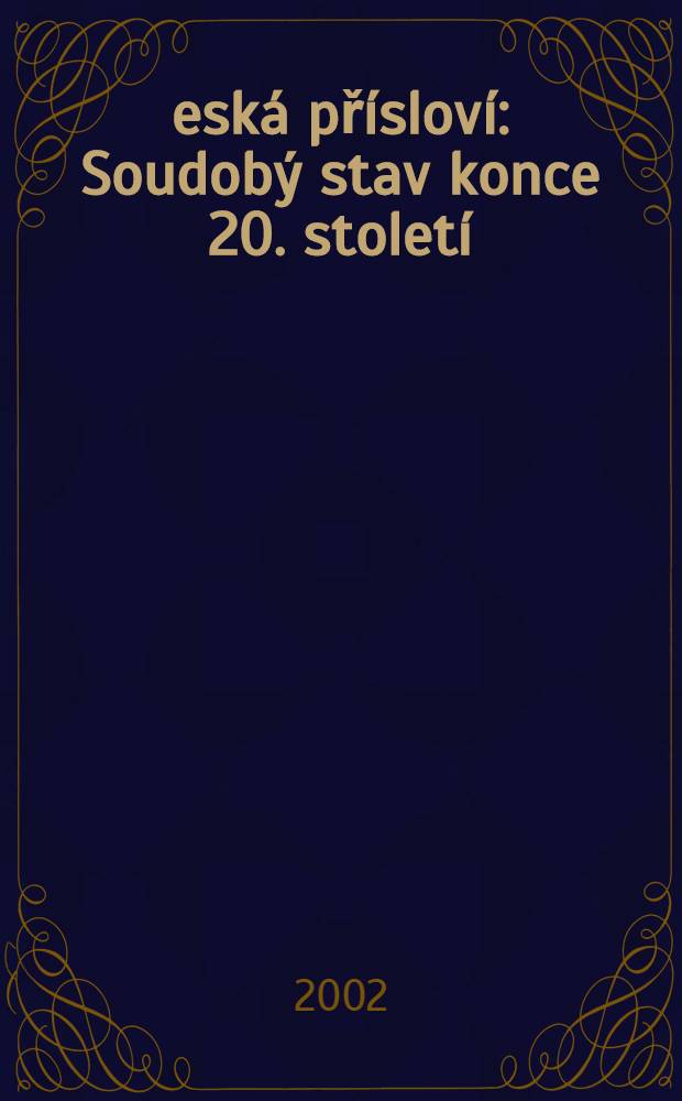 Česká přísloví : Soudobý stav konce 20. století = Чешские пословицы: современный перечень конца 20 столетия