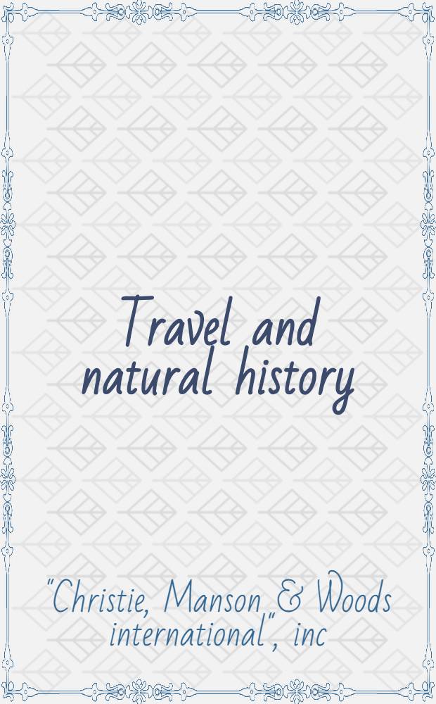 Travel and natural history : A cat. of the publ. auction, 30 May 2002, London = Кристи. Южный Кенсингтон