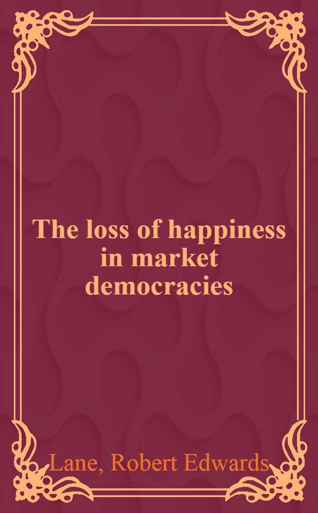 The loss of happiness in market democracies = Потеря счастья в построенной демократии