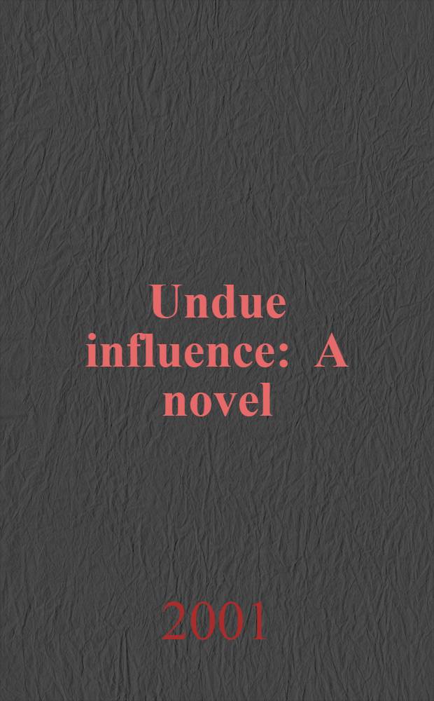 Undue influence : A novel
