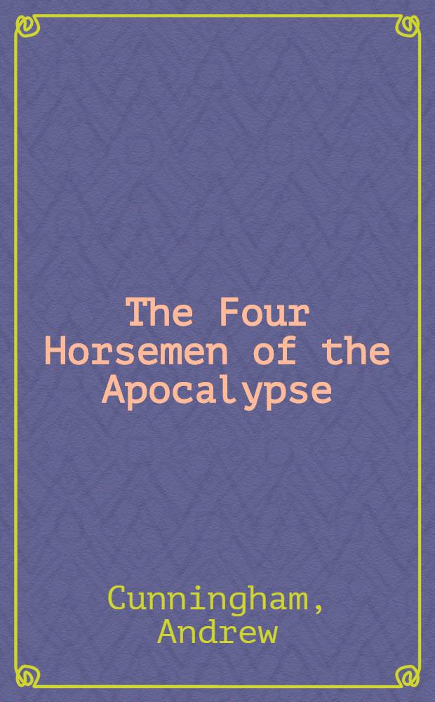 The Four Horsemen of the Apocalypse : Religion, war, famine a. death in Reformation Europe = Четыре всадника: Религия, война, голод и смерть в Европе времен Реформации