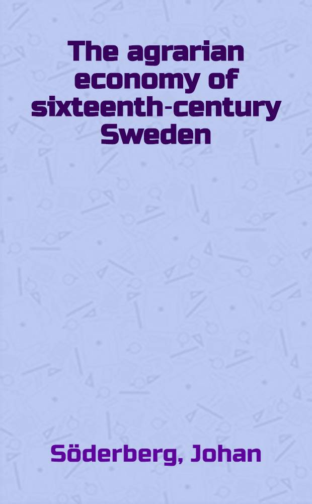 The agrarian economy of sixteenth-century Sweden = Аграрная экономика шестнадцатого столетия Швеции