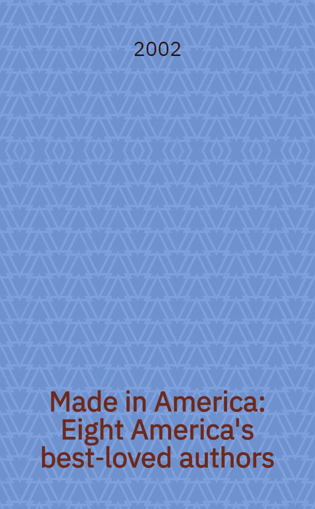 Made in America : Eight America's best-loved authors : A coll. of short stories = Сделано в Америке