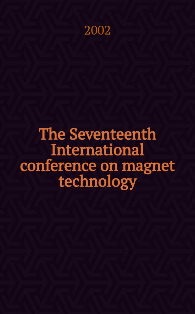 The Seventeenth International conference on magnet technology : Geneva Intern. conf. centre (CICG), Sept. 24-28, 2001