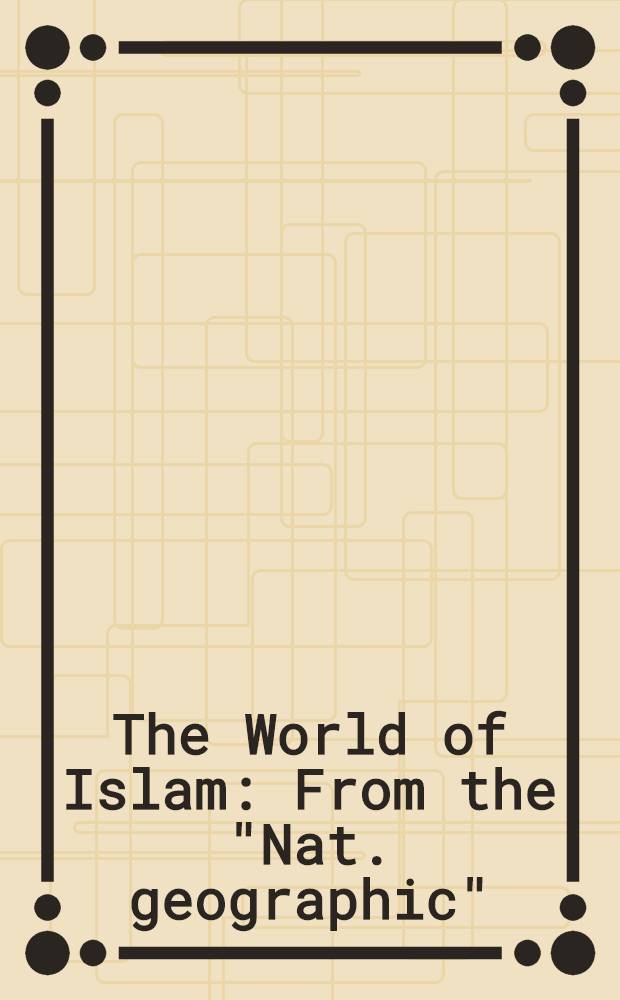 The World of Islam : From the "Nat. geographic" = Мир ислама