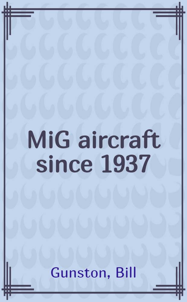 MiG aircraft since 1937 = Самолеты "Миг" с 1937 г.