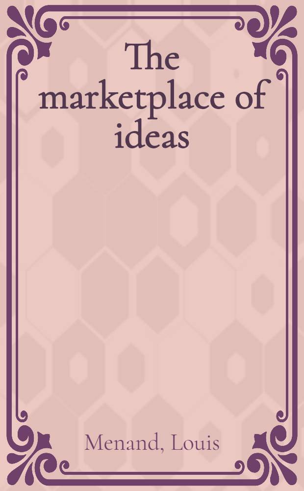 The marketplace of ideas = Рыночная площадь идей.