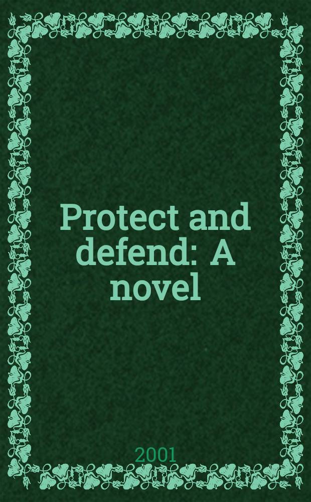 Protect and defend : A novel