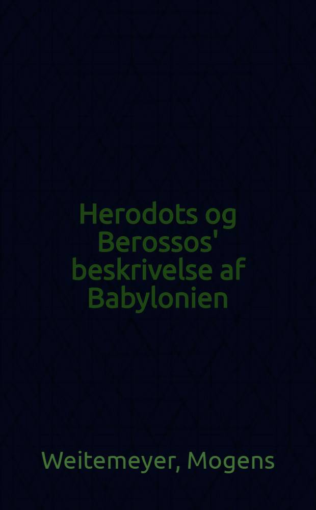 Herodots og Berossos' beskrivelse af Babylonien = Олисания Вавилона у Геродота и Беросеоса