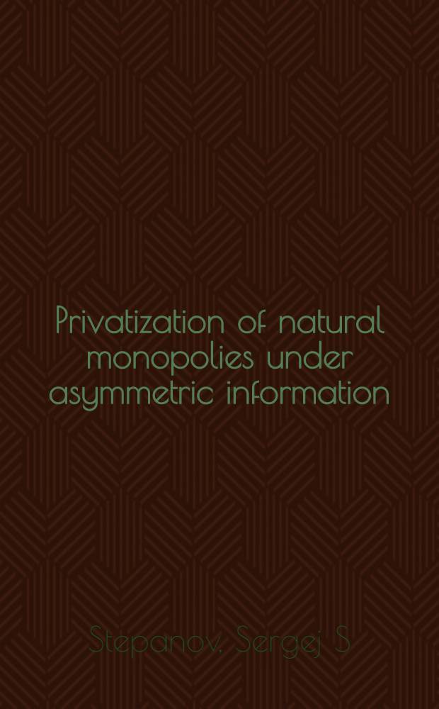Privatization of natural monopolies under asymmetric information