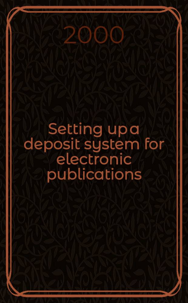 Setting up a deposit system for electronic publications : The NEDLIB guidelines = Установка депозитных систем для электронных публикаций
