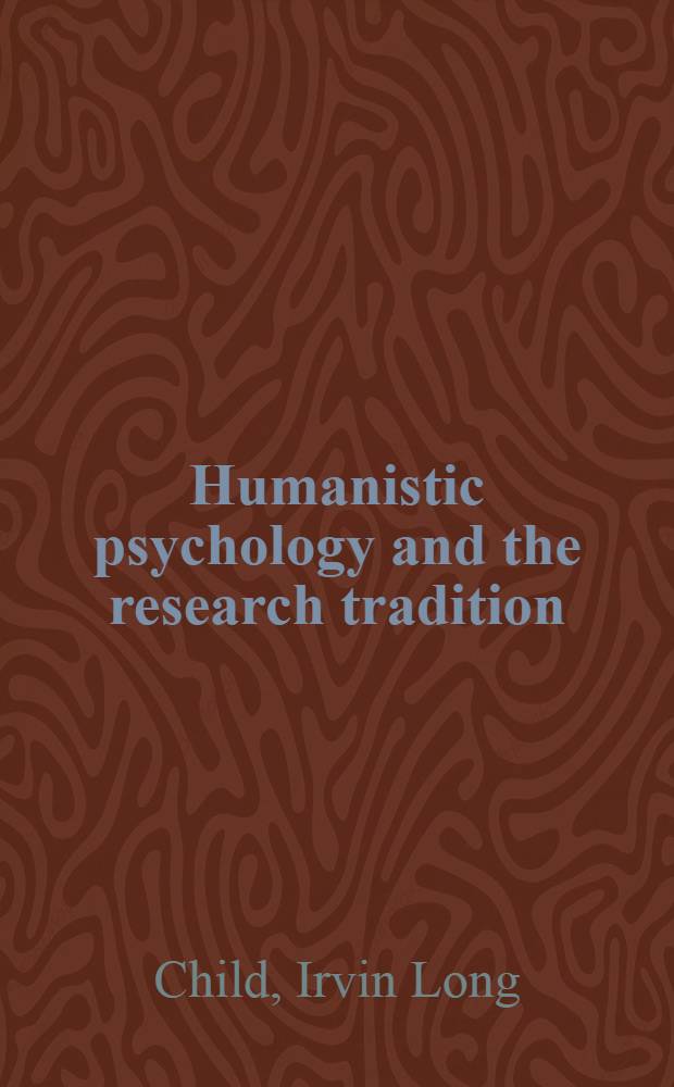 Humanistic psychology and the research tradition: their several virtues = Гуманистическая психология и научные традиции