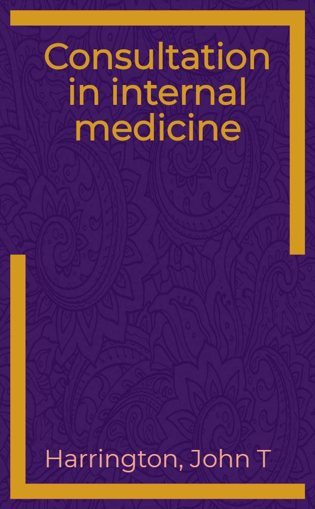 Consultation in internal medicine = Консультации по внутренней медицине