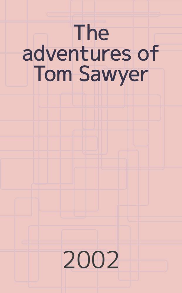 The adventures of Tom Sawyer = Приключения Тома Сойера