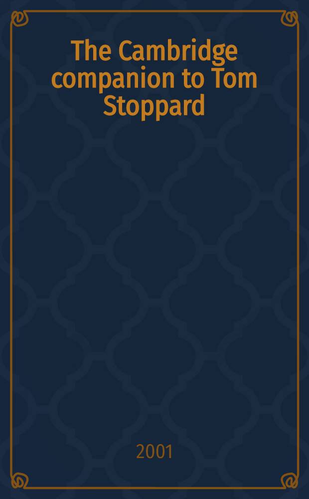 The Cambridge companion to Tom Stoppard = Кембриджский справочник посв.Тому Стоппарду