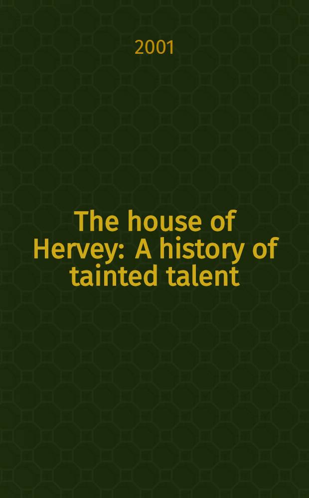 The house of Hervey : A history of tainted talent = Дом Хервеев: история испорченного таланта