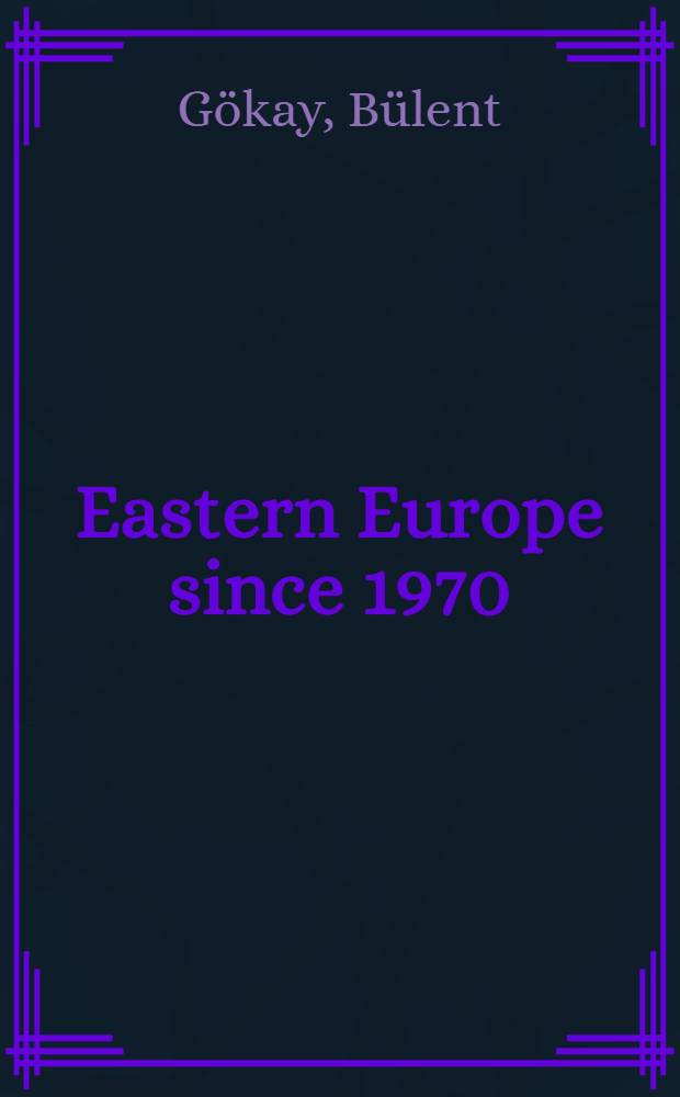 Eastern Europe since 1970 = Восточная Европа с 1970