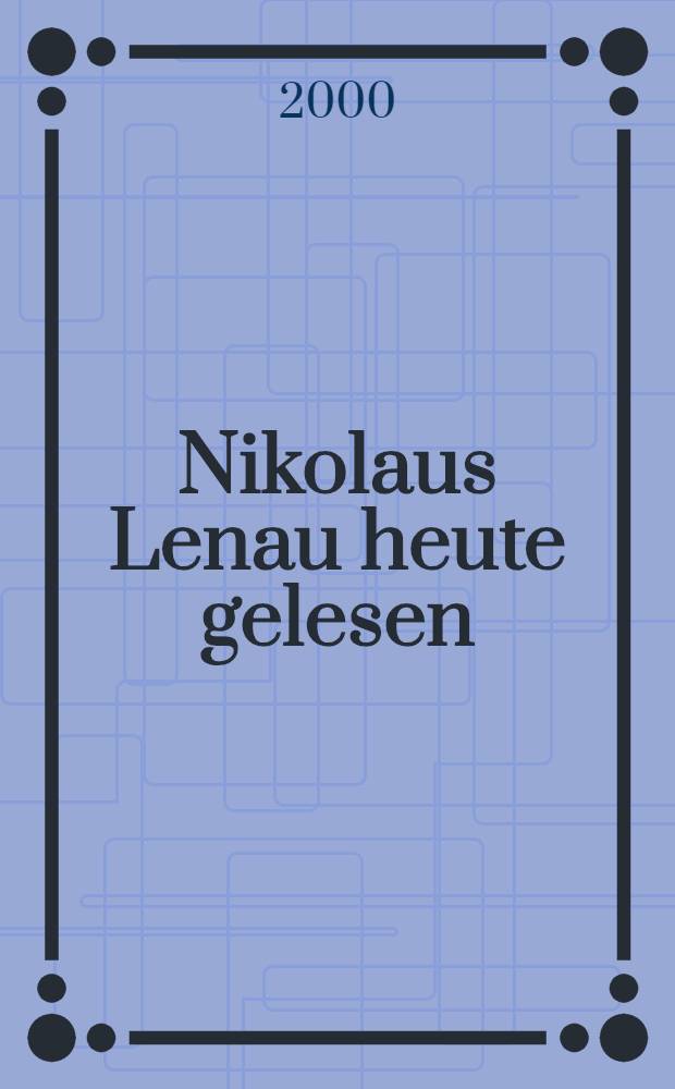 Nikolaus Lenau heute gelesen = Н.Ленау читают сегодня