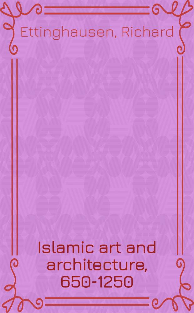 Islamic art and architecture, 650-1250 = Исламское искусство и архитектура 650 - 1250