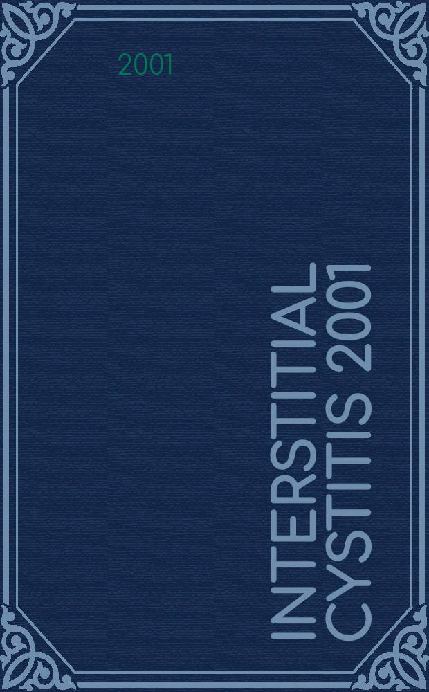 Interstitial cystitis 2001 : An evolving clinical syndrome : Based on the Sci. conf. on interstitial cystitis held Oct. 19-20, 2000, in Minneapolis, Minn. = Интерстициальные циститы