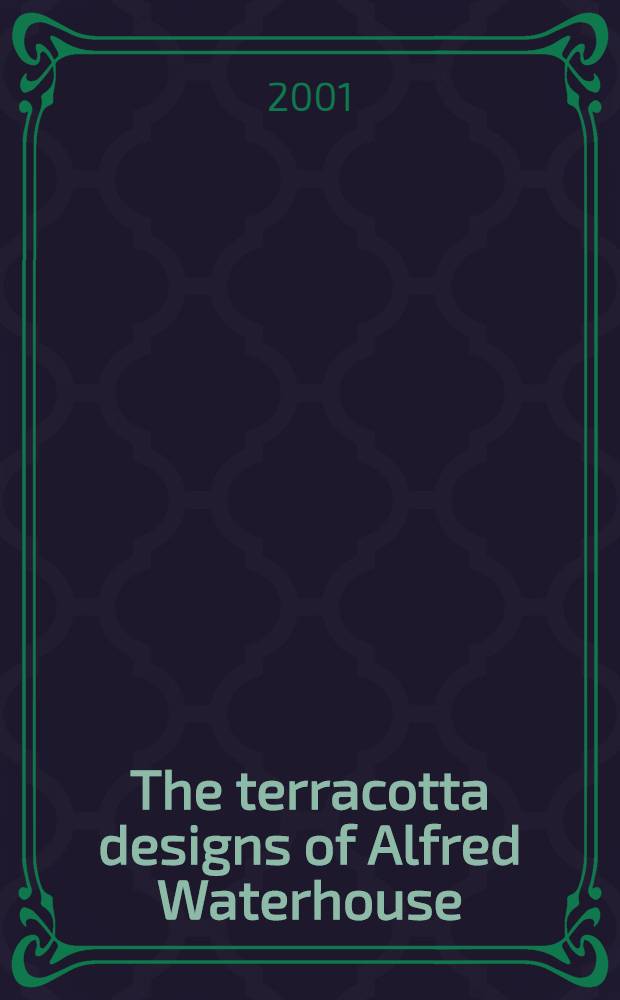 The terracotta designs of Alfred Waterhouse = Дизайн терракоты Альфреда Уотерхауса