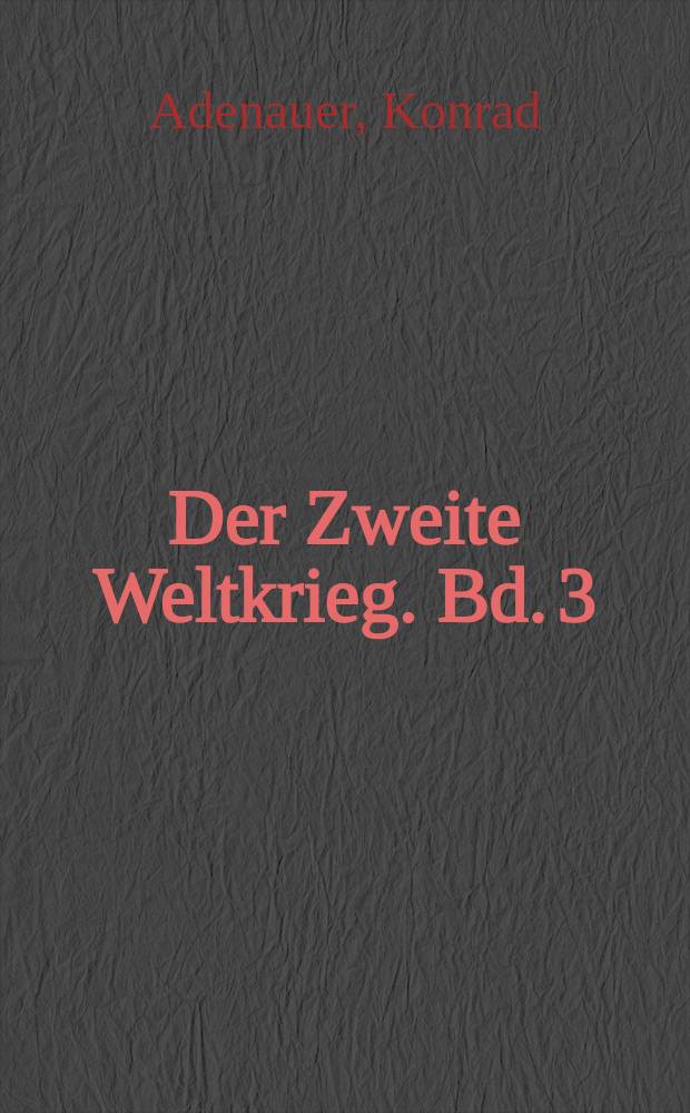 Der Zweite Weltkrieg. Bd. 3 : Von El-Alamein bis Hiroschima = От Эль-Аламейна до Хиросимы