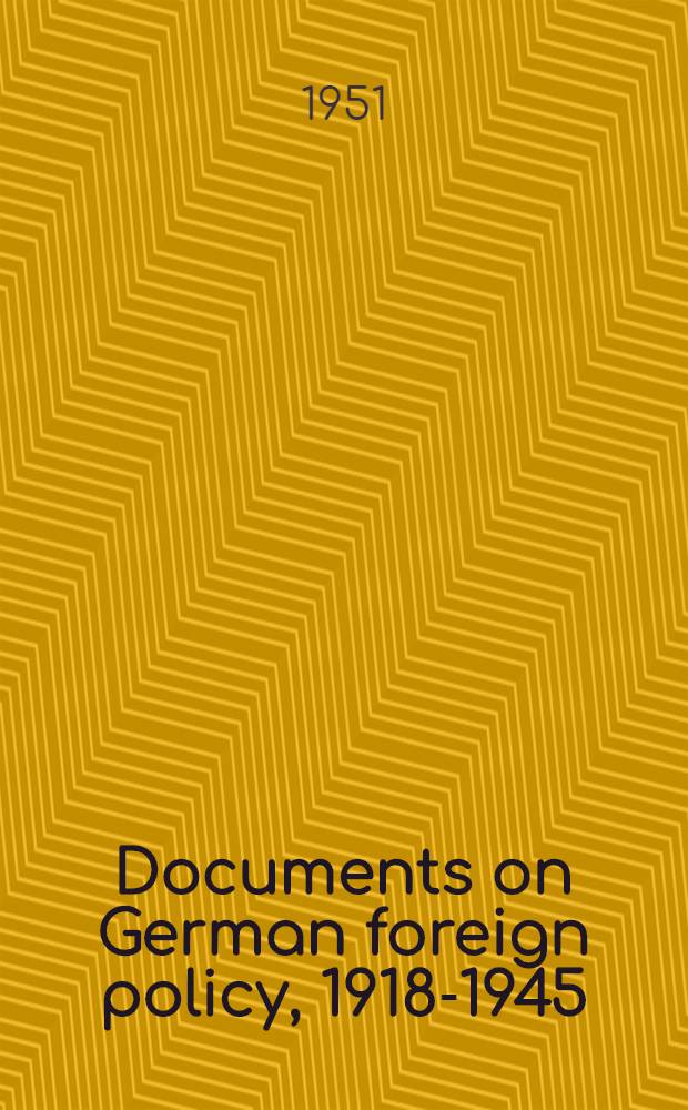 Documents on German foreign policy, 1918-1945 : From the Arch. of the Germ. foreign min. [Vol. 4 : The aftermath of Munich, October 1938 - March 1939]