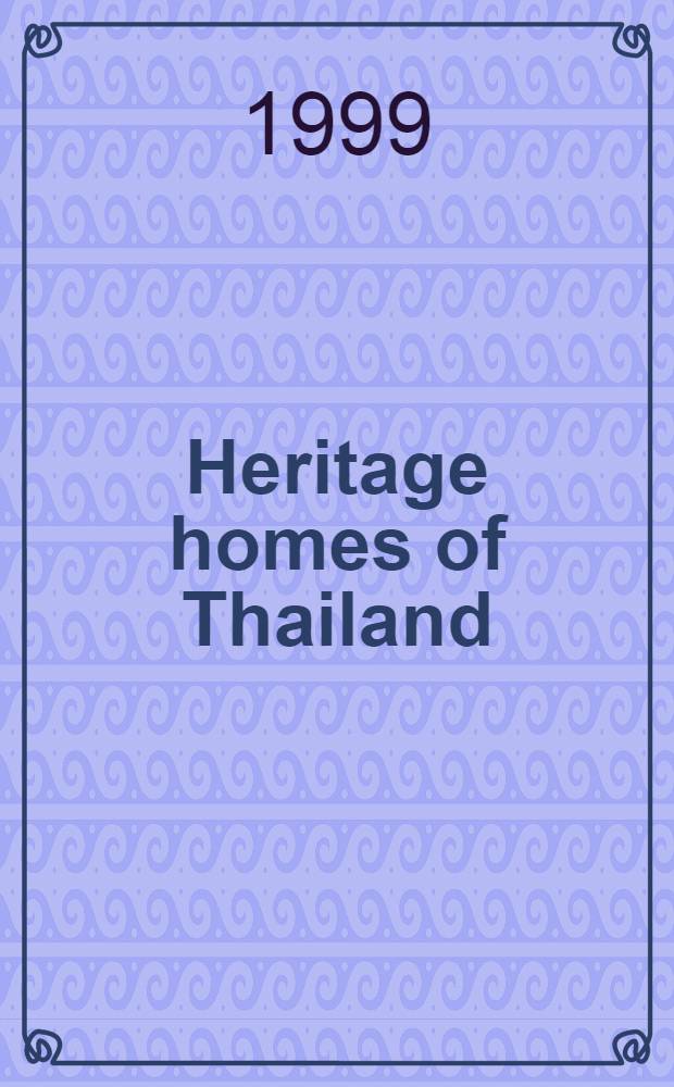 Heritage homes of Thailand : An album = Наследство домов Таиланда
