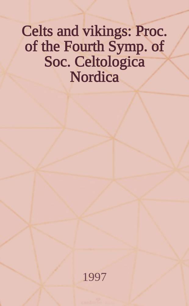 Celts and vikings : Proc. of the Fourth Symp. of Soc. Celtologica Nordica = Кельты и Викинги