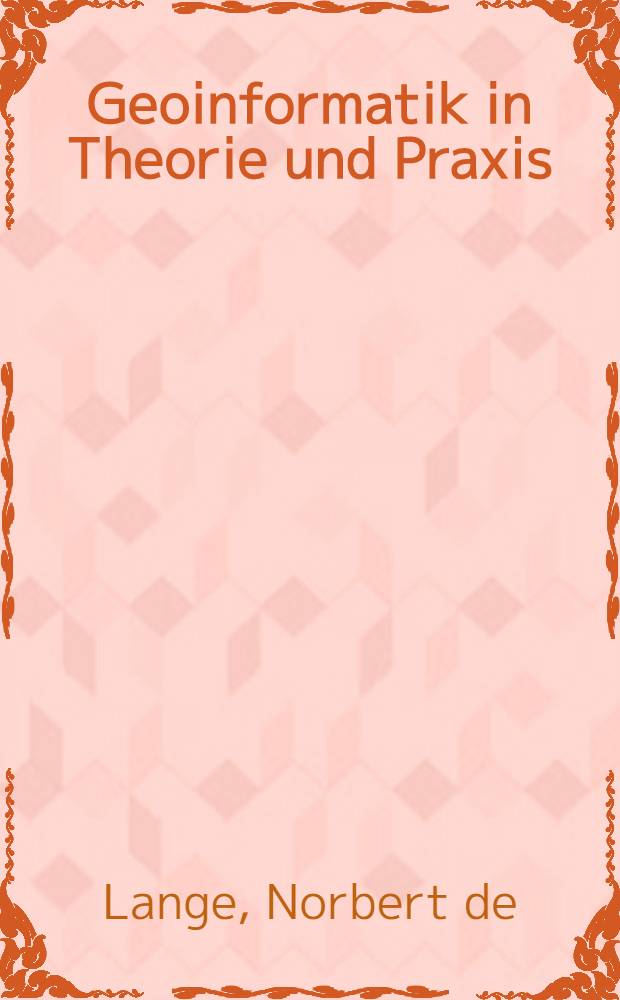 Geoinformatik in Theorie und Praxis = Геоинформатика в теории и практике