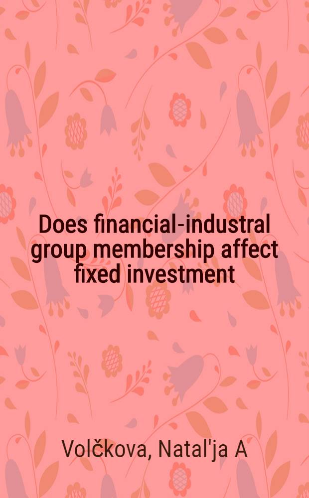 Does financial-industral group membership affect fixed investment: evidence from Russia