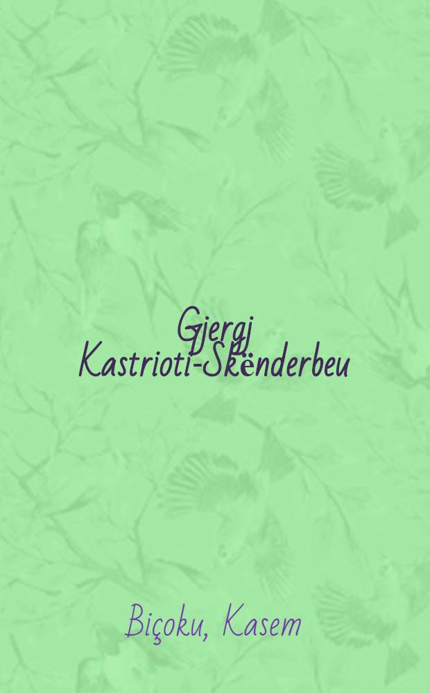 Gjergj Kastrioti-Skёnderbeu : Bibliografi = Сканденберг. Библиография, 1454 - 1835