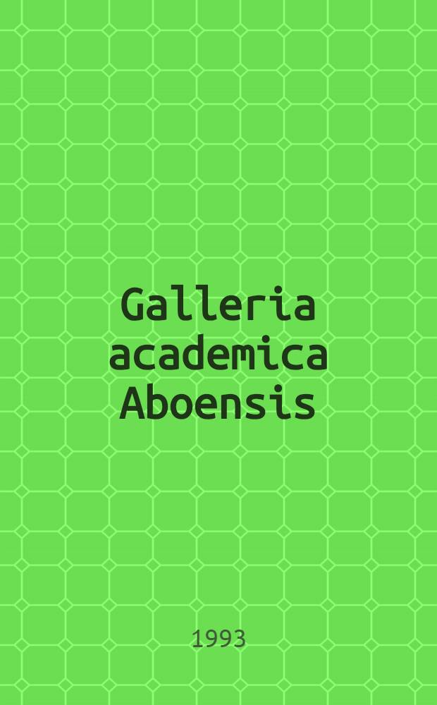 Galleria academica Aboensis = Åbo akademis konstsamling = Åbo akademin taidekokoelma = Галерея академии Турку
