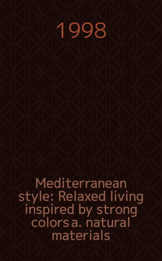 Mediterranean style : Relaxed living inspired by strong colors a. natural materials : An album = Средиземноморский стиль